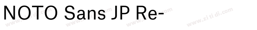 NOTO Sans JP Re字体转换 NOTO Sans JP Re字体转换